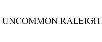 UNCOMMON RALEIGH