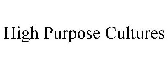 HIGH PURPOSE CULTURES