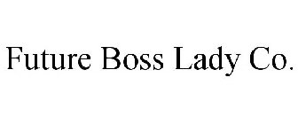 FUTURE BOSS LADY CO.