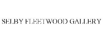 SELBY FLEETWOOD GALLERY