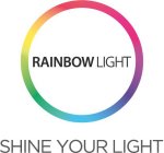 RAINBOW LIGHT SHINE YOUR LIGHT