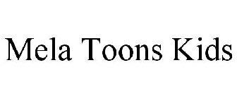 MELA TOONS KIDS