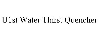 U1ST THIRST QUENCHER