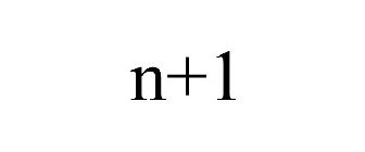 N+1