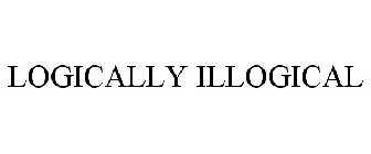 LOGICALLY ILLOGICAL