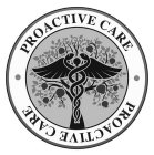 PROACTIVE CARE PROACTIVE CARE