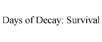 DAYS OF DECAY: SURVIVAL