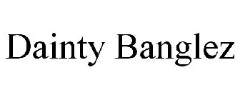 DAINTY BANGLEZ