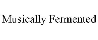 MUSICALLY FERMENTED