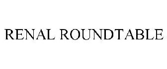 RENAL ROUNDTABLE