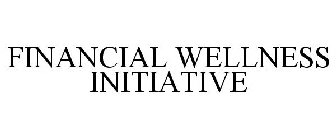 FINANCIAL WELLNESS INITIATIVE