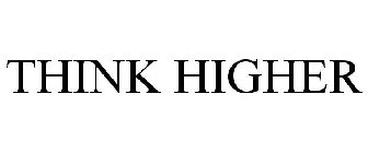 THINK HIGHER