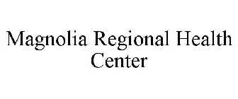 MAGNOLIA REGIONAL HEALTH CENTER