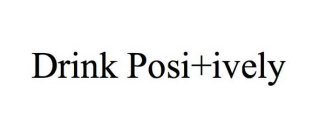 DRINK POSI+IVELY