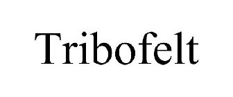 TRIBOFELT