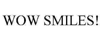 WOW SMILES!