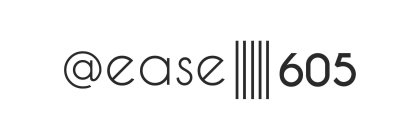 @EASE ||||| 605