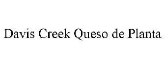 DAVIS CREEK QUESO DE PLANTA