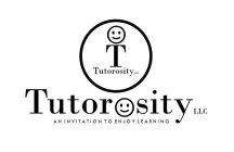 T TUTOROSITY LLC TUTOROSITY LLC AN INVITATION TO ENJOY LEARNING