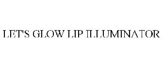 LET'S GLOW LIP ILLUMINATOR