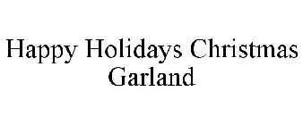 HAPPY HOLIDAYS CHRISTMAS GARLAND