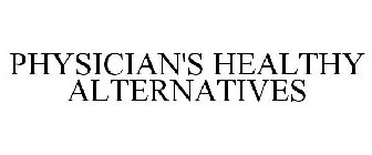 PHYSICIAN'S HEALTHY ALTERNATIVES