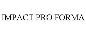 IMPACT PRO FORMA