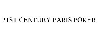 21ST CENTURY PARIS POKER