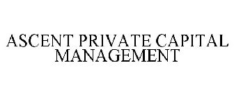 ASCENT PRIVATE CAPITAL MANAGEMENT