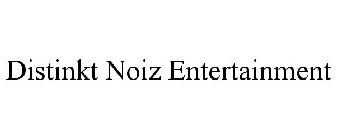 DISTINKT NOIZ ENTERTAINMENT