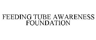 FEEDING TUBE AWARENESS FOUNDATION