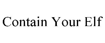 CONTAIN YOUR ELF