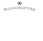 W WILDCRAFTER