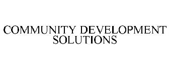 COMMUNITY DEVELOPMENT SOLUTIONS