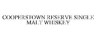 COOPERSTOWN RESERVE SINGLE MALT WHISKEY