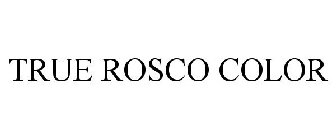 TRUE ROSCO COLOR