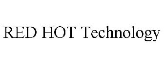 RED HOT TECHNOLOGY