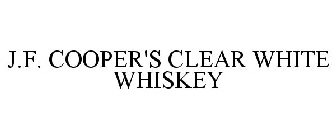 J.F. COOPER'S CLEAR WHITE WHISKEY