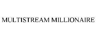 MULTISTREAM MILLIONAIRE