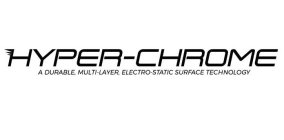 HYPER-CHROME A DURABLE MULTI-LAYER, ELECTRO-STATIC SURFACE TECHNOLOGY