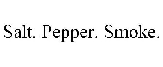 SALT. PEPPER. SMOKE.