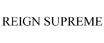 REIGN SUPREME