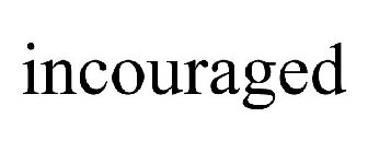 INCOURAGED