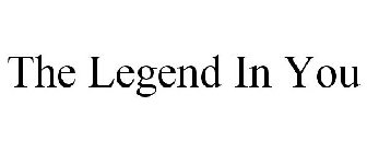 THE LEGEND IN YOU