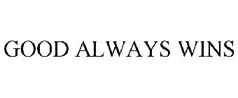 GOOD ALWAYS WINS