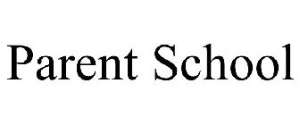 PARENT SCHOOL
