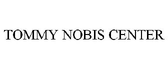 TOMMY NOBIS CENTER