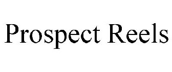 PROSPECT REELS