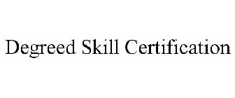 DEGREED SKILL CERTIFICATION