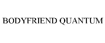 BODYFRIEND QUANTUM